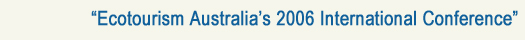 Ecotourism Australia's 2006 International Conference