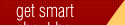 get smart